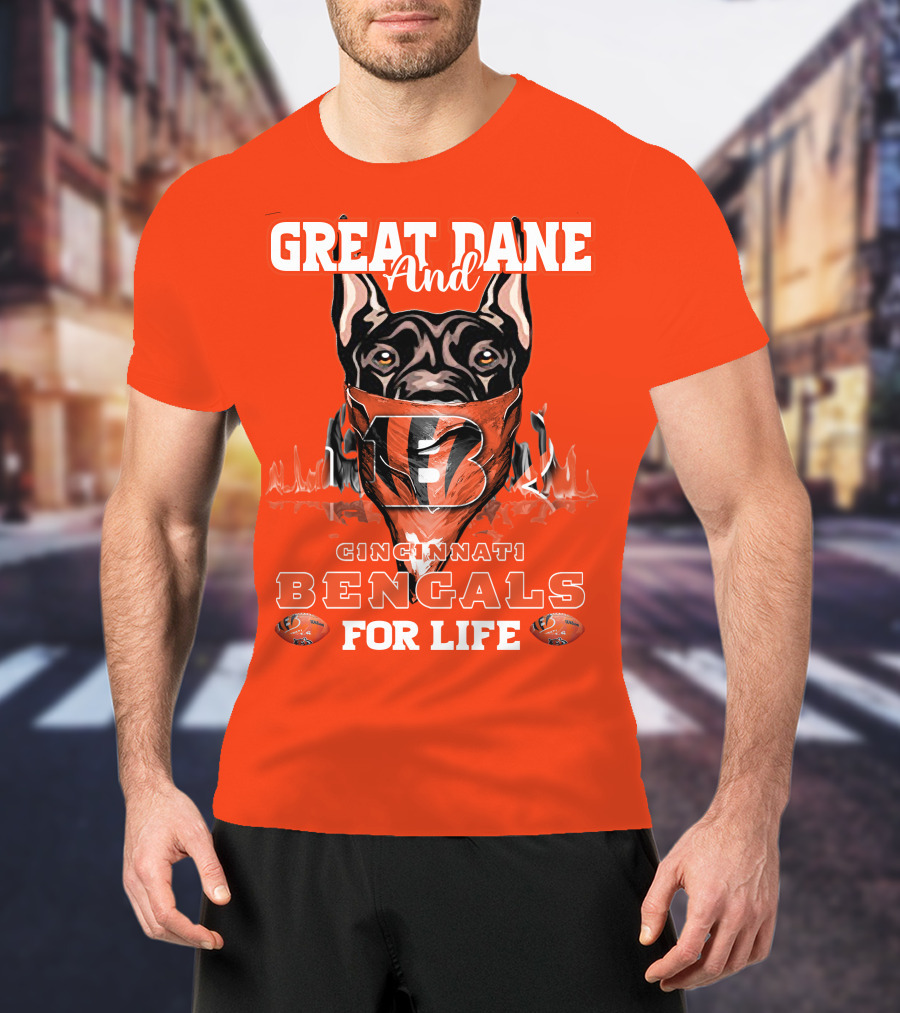 Great Dane And Cincinnati Bengals For Life T-Shirt