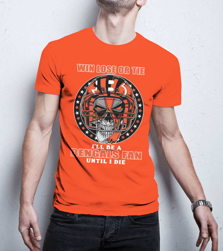 Cincinnati Bengals Fan Skull Helmet Win Lose Or Tie Until I Die T-Shirt
