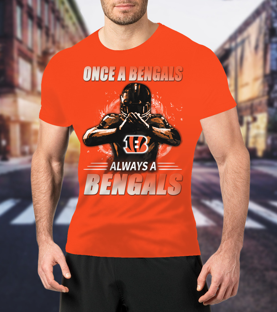 Cincinnati Bengals Once A Bengals Always A Bengals T-Shirt