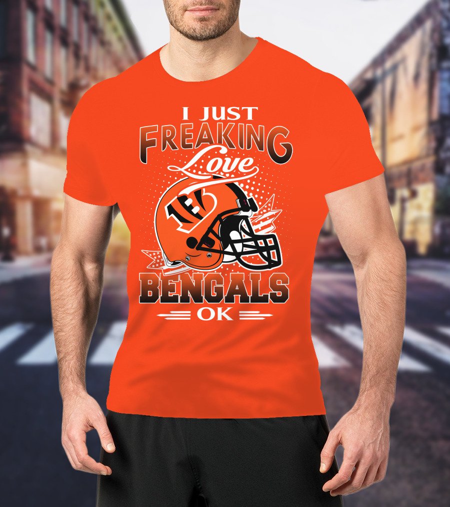 I Just Freaking Love Bengals Ok Cincinnati Bengals T-Shirt