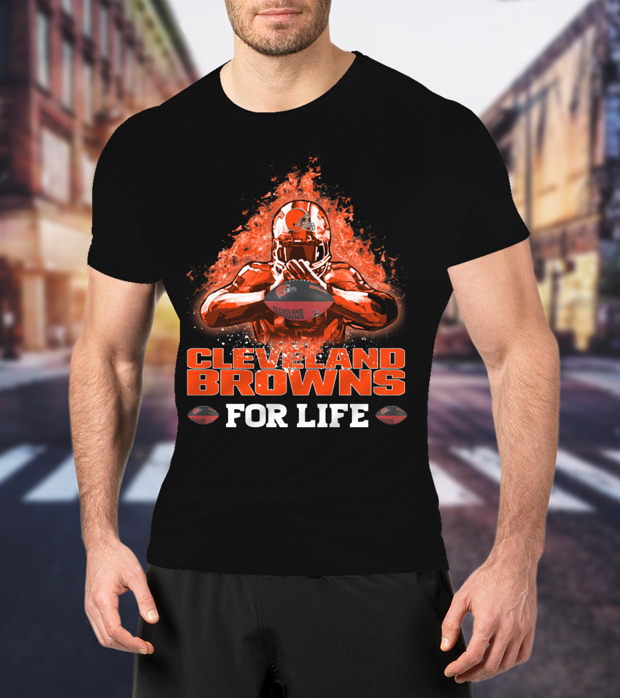 Cleveland Browns For Life Fiery Football Helmet And Player With Ball T-Shirt