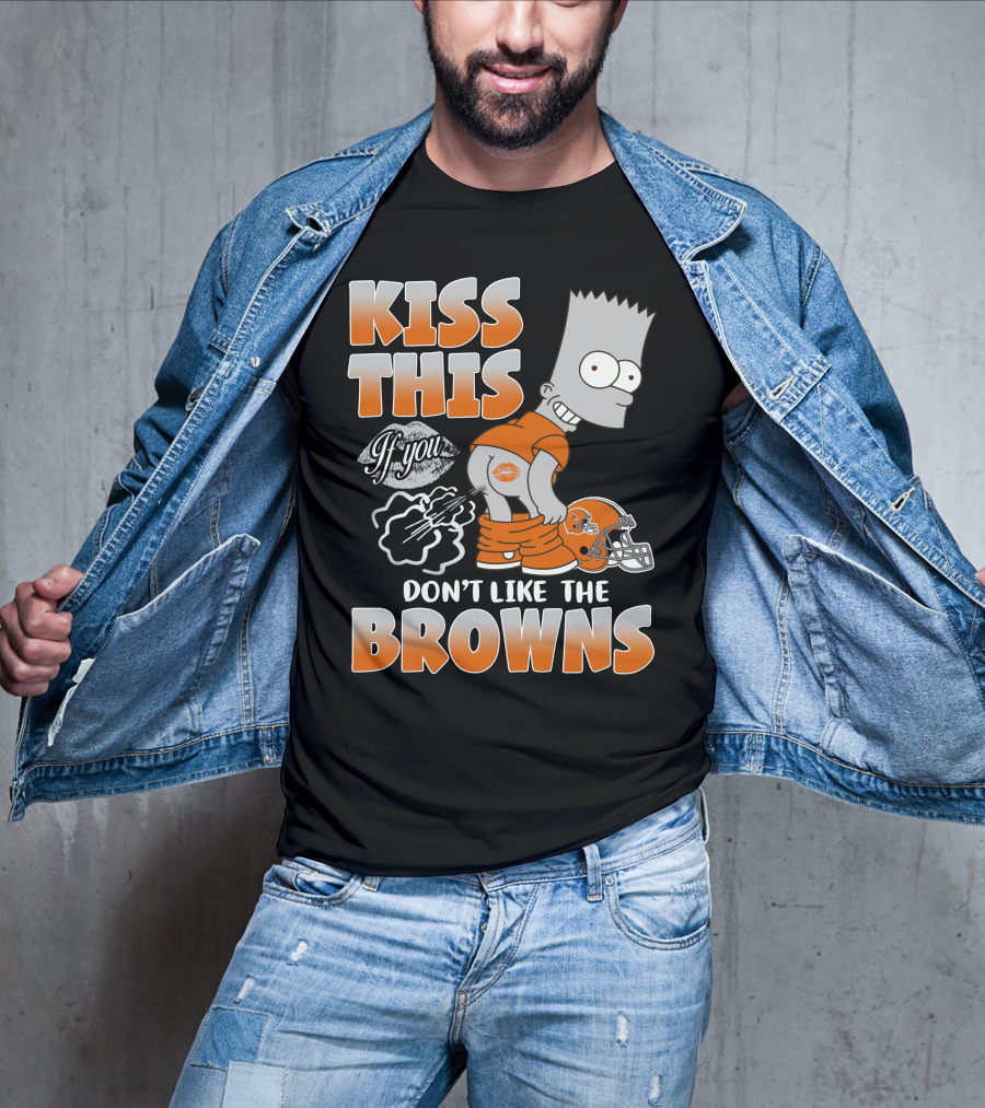 Kiss This If You Don't Like The Browns T-Shirt