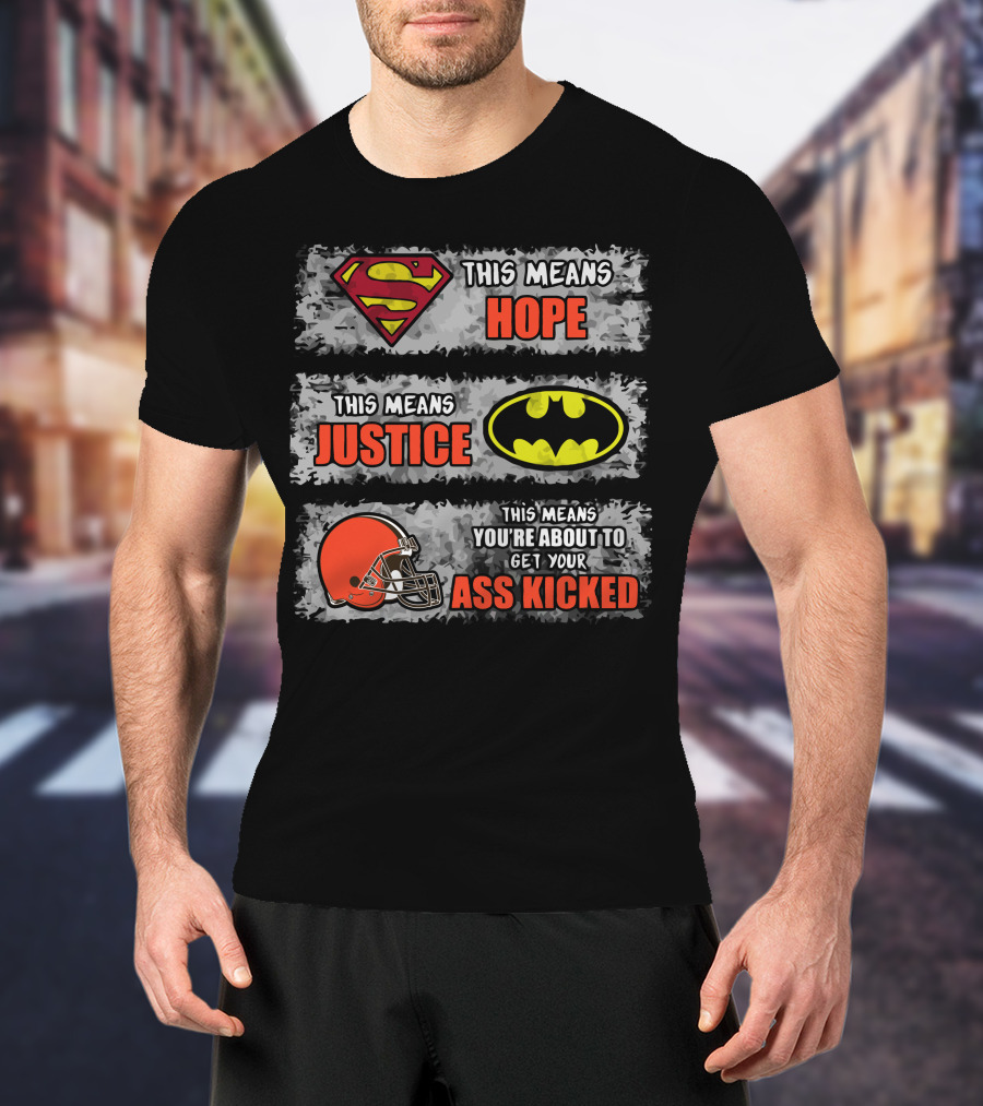 Superman Hope Batman Justice Cleveland Browns Ass Kicked T-Shirt