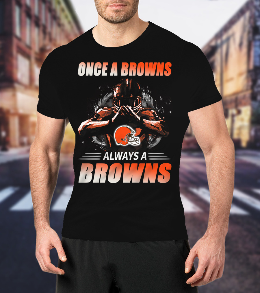 Once A Browns Always A Browns Cleveland Browns T-Shirt