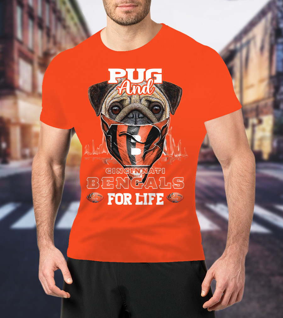 Pug And Cincinnati Bengals For Life T-Shirt