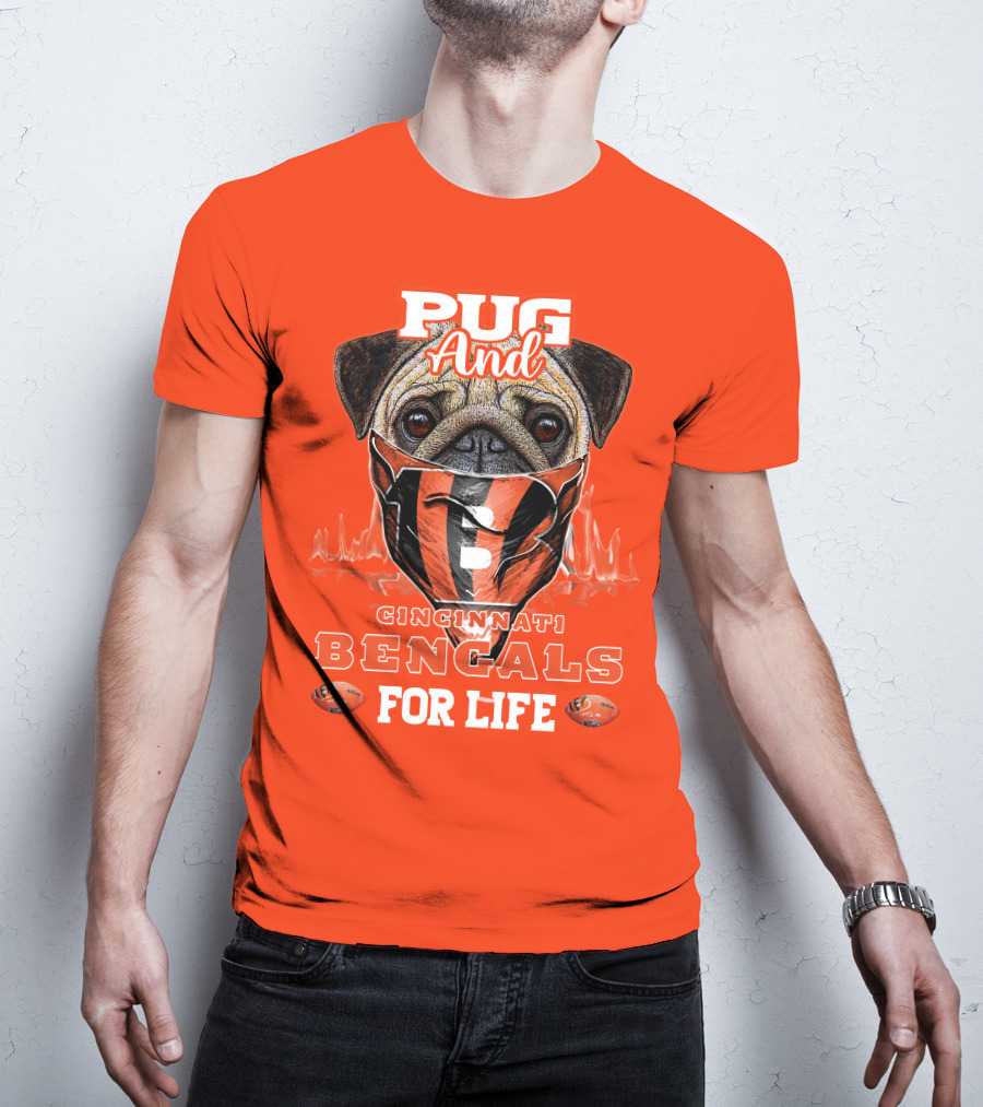 Pug And Cincinnati Bengals For Life T-Shirt