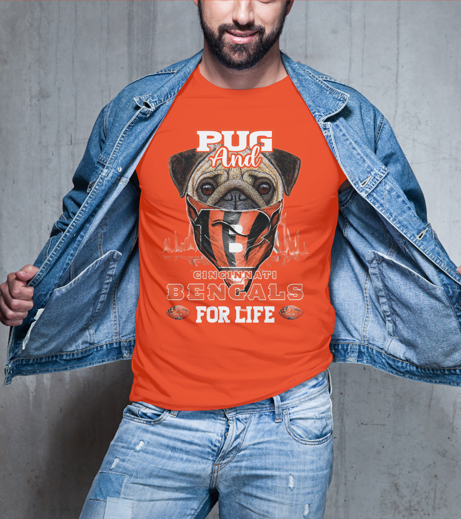 Pug And Cincinnati Bengals For Life T-Shirt