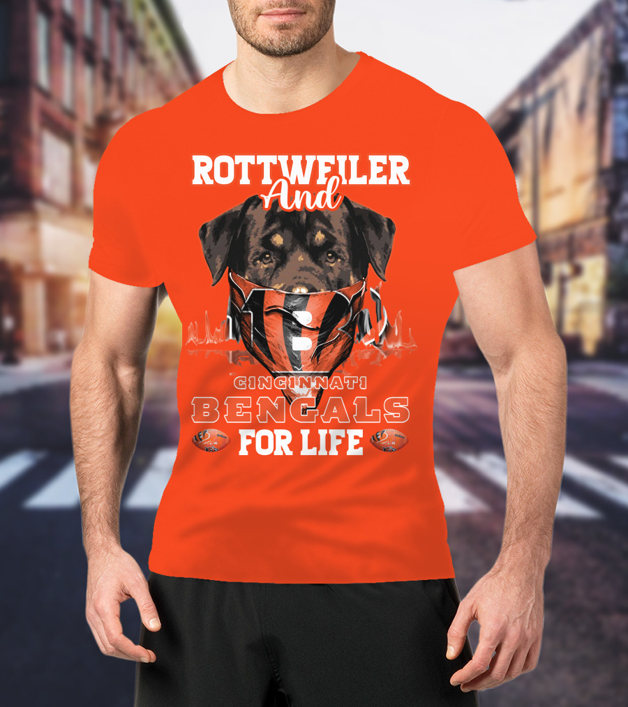 Rottweiler And Cincinnati Bengals For Life T-Shirt