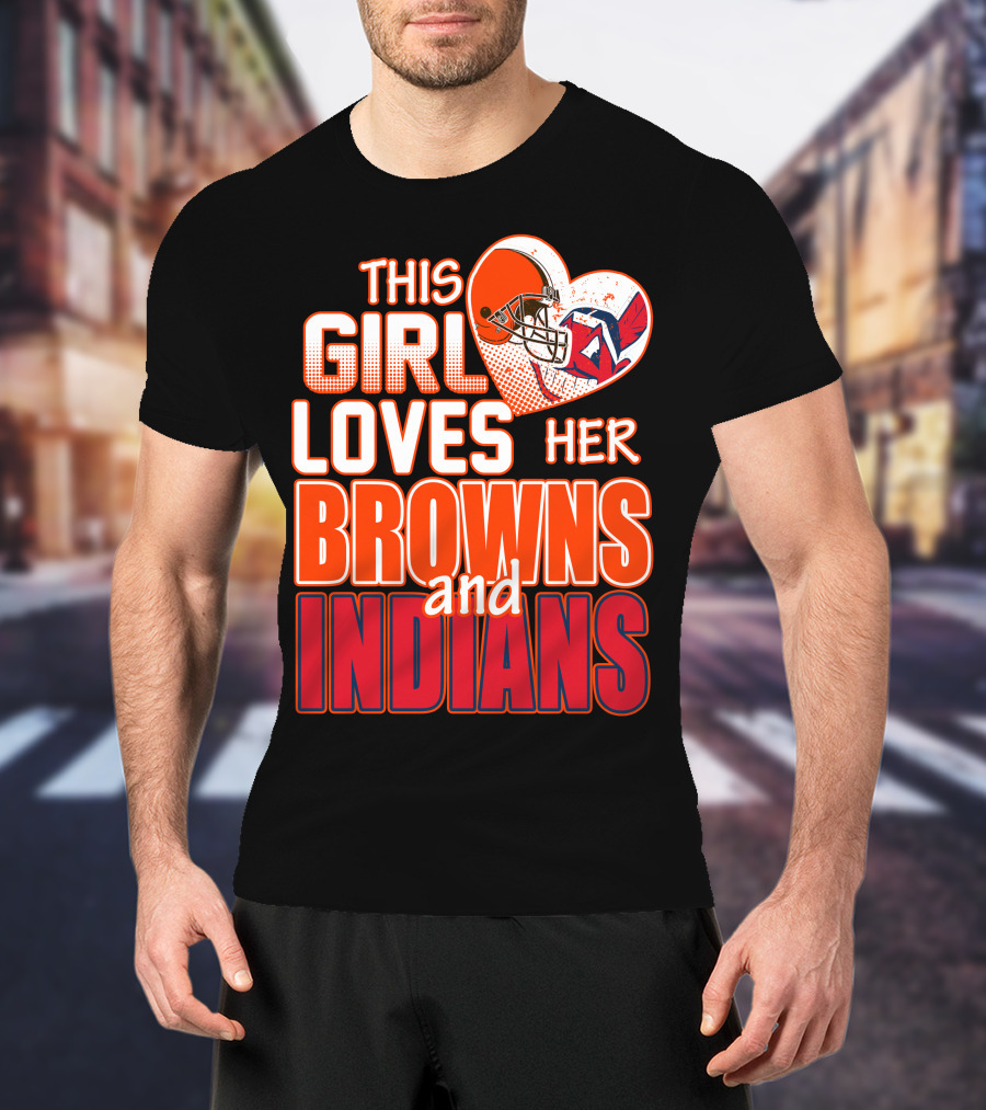 This Girl Loves Her Browns And Indians T-Shirt
