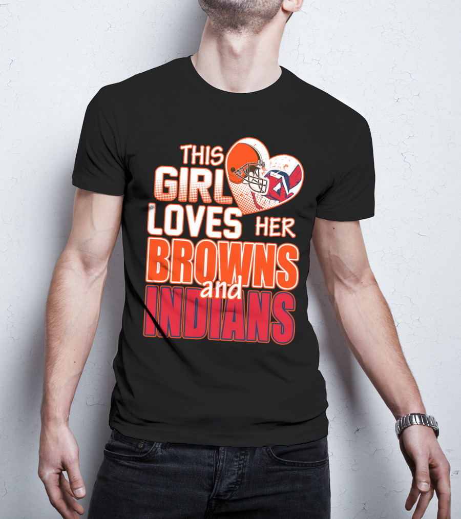 This Girl Loves Her Browns And Indians T-Shirt