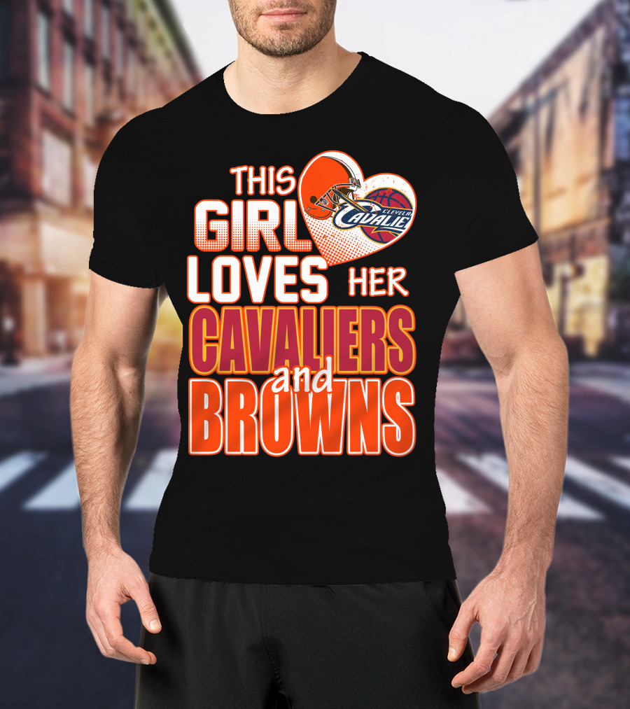 This Girl Loves Her Cleveland Cavaliers And Browns T-Shirt