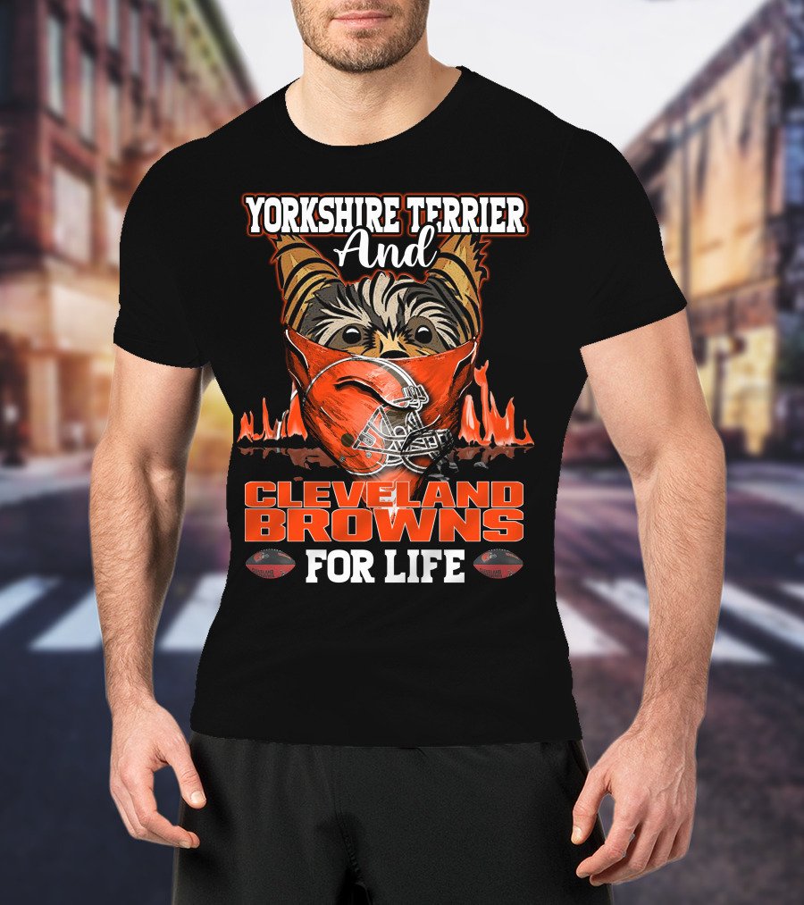 Yorkshire Terrier And Cleveland Browns For Life T-Shirt