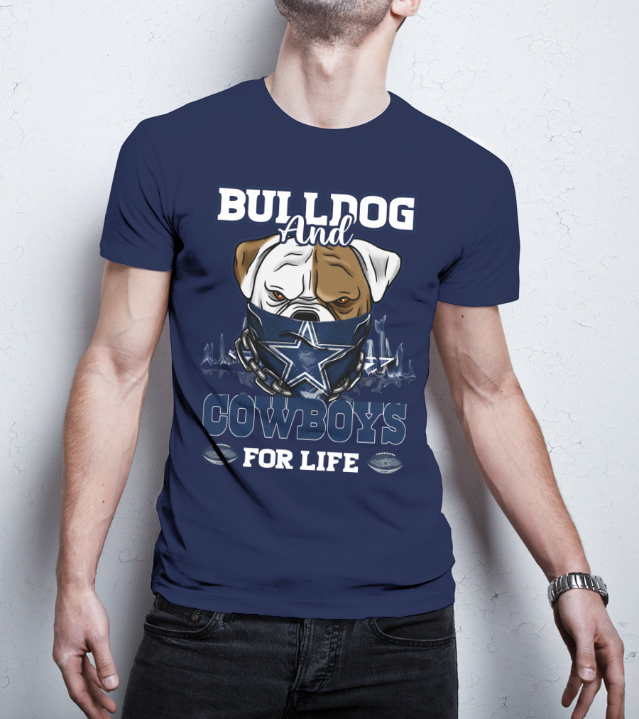 Bulldog And Dallas Cowboys For Life T-Shirt