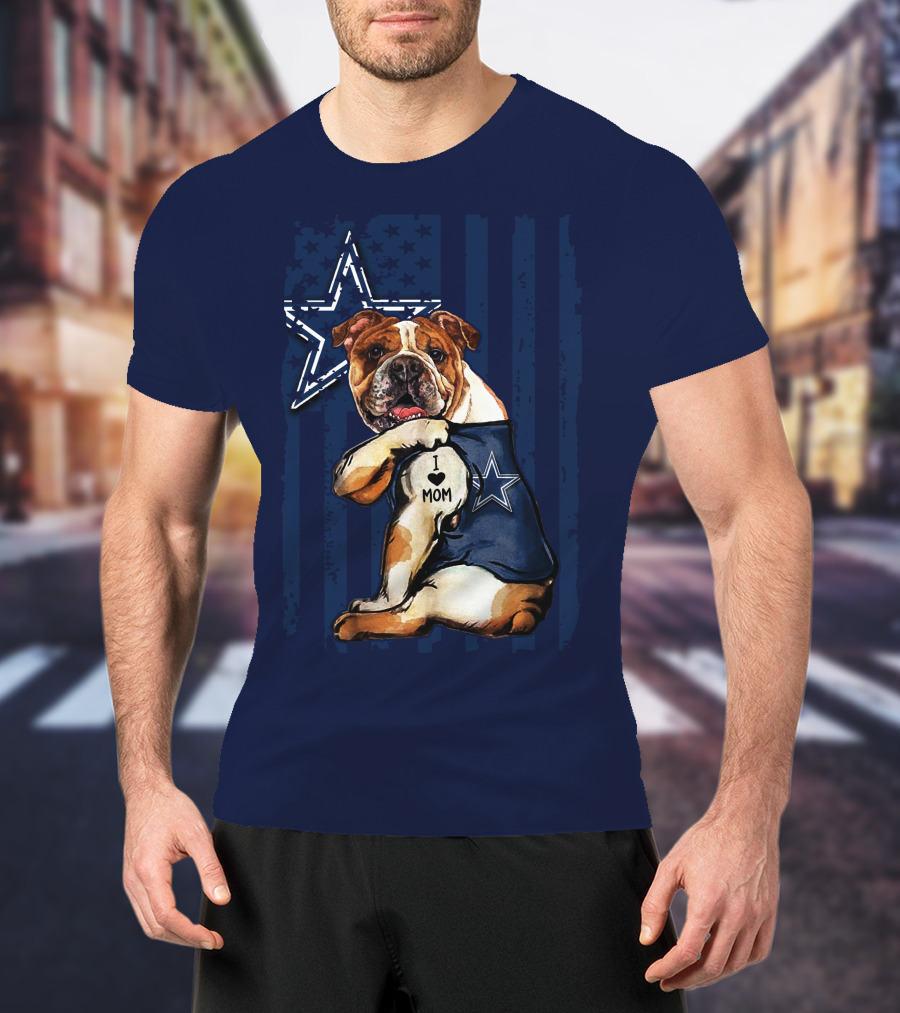 Bulldog Wearing Dallas Cowboys I Love Mom Tattoo With Star And Stripes Background T-Shirt