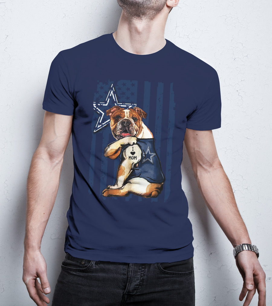 Bulldog Wearing Dallas Cowboys I Love Mom Tattoo With Star And Stripes Background T-Shirt