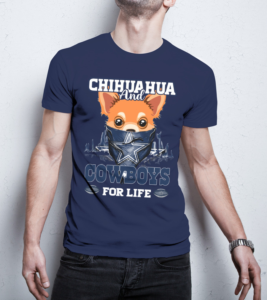 CHIHUAHUA And DALLAS COWBOYS FOR LIFE T-Shirt