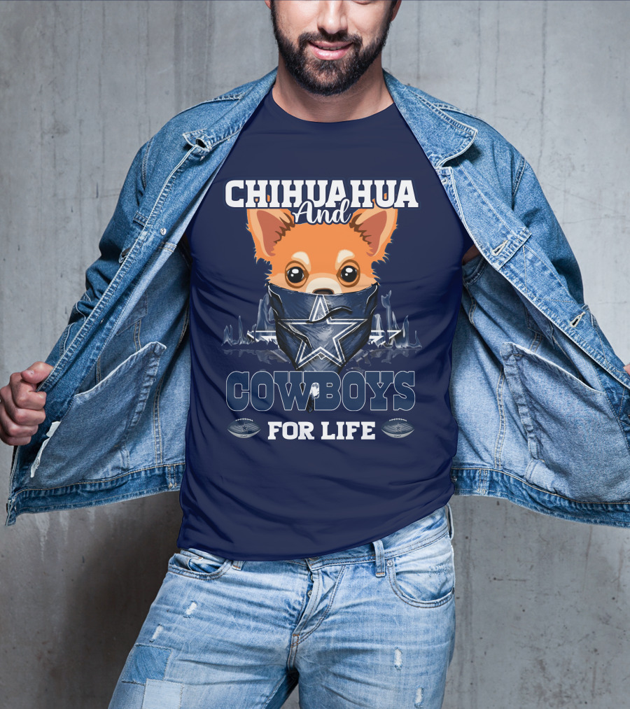 CHIHUAHUA And DALLAS COWBOYS FOR LIFE T-Shirt