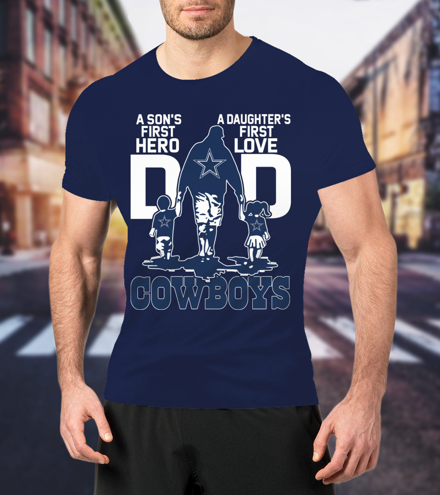 A Son's First Hero A Daughter's First Love Dad Cowboys T-Shirt