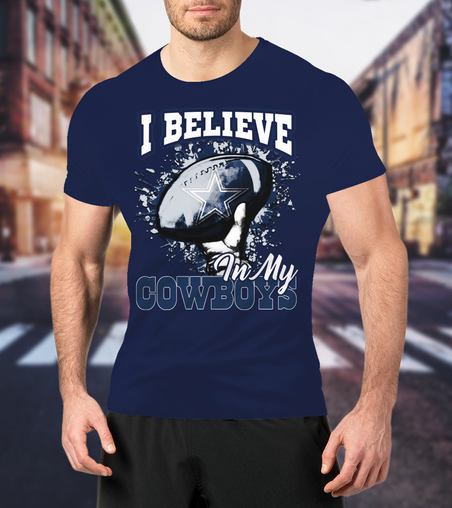 I Believe In My Dallas Cowboys T-Shirt