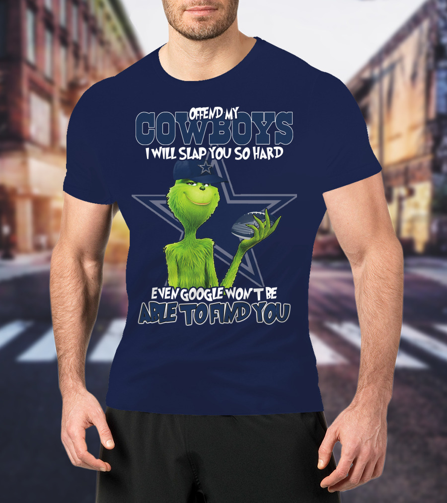 Offend My Cowboys I Will Slap You So Hard Even Google Won't Be Able To Find You T-Shirt