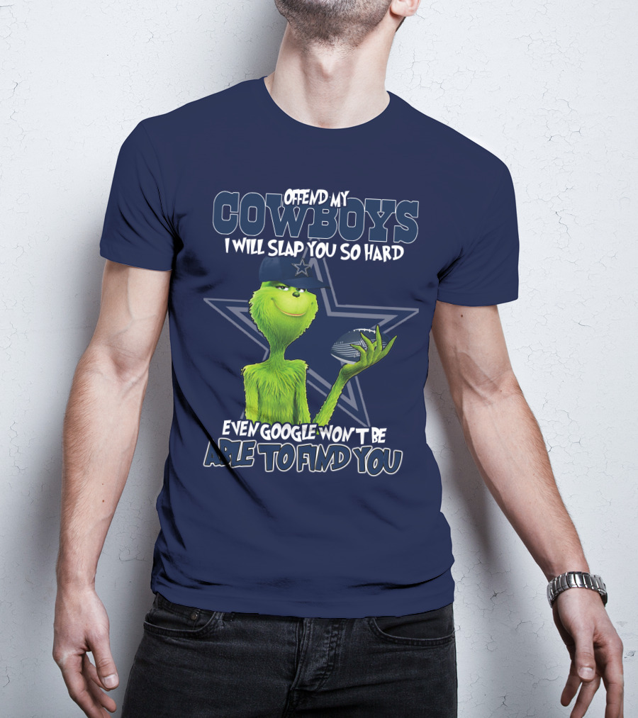 Offend My Cowboys I Will Slap You So Hard Even Google Won't Be Able To Find You T-Shirt
