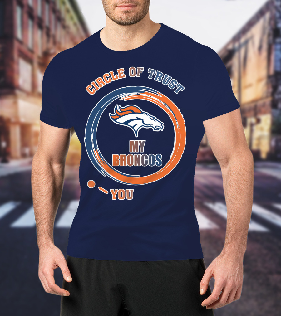 Circle Of Trust My Broncos Denver Broncos T-Shirt