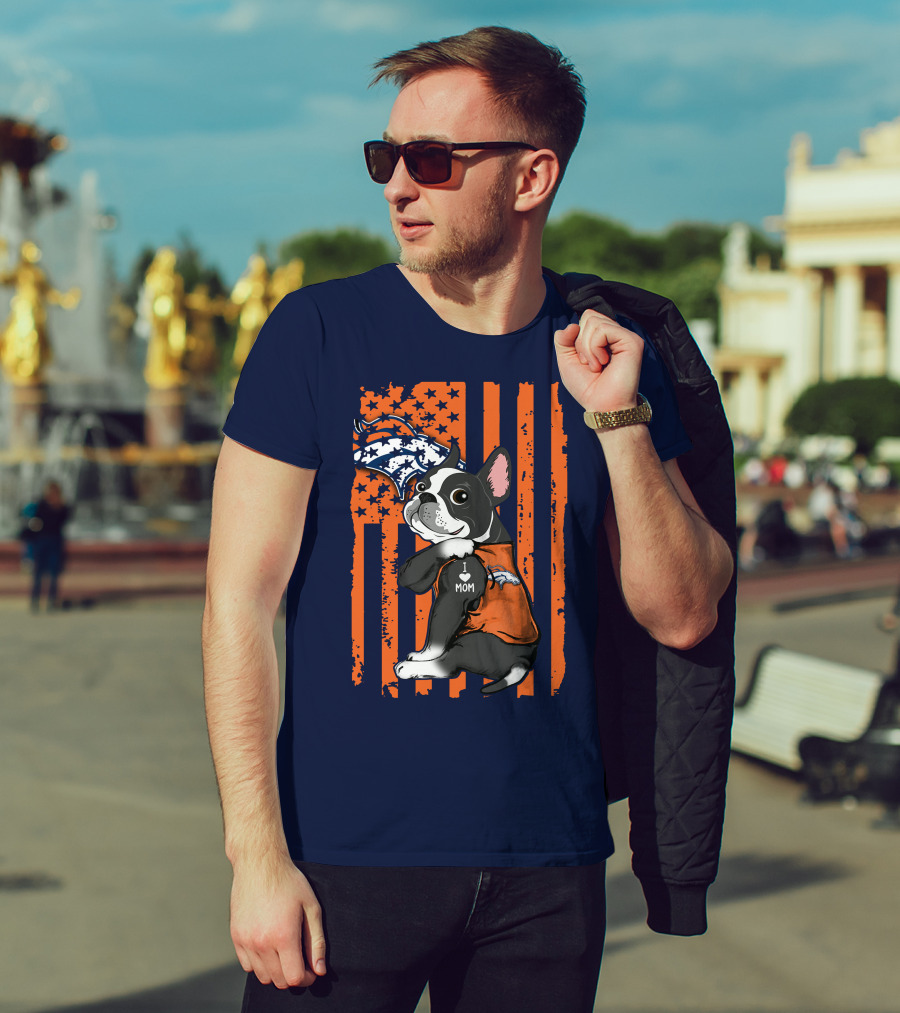 Boston Terrier Denver Broncos I Love Mom Flag T-Shirt