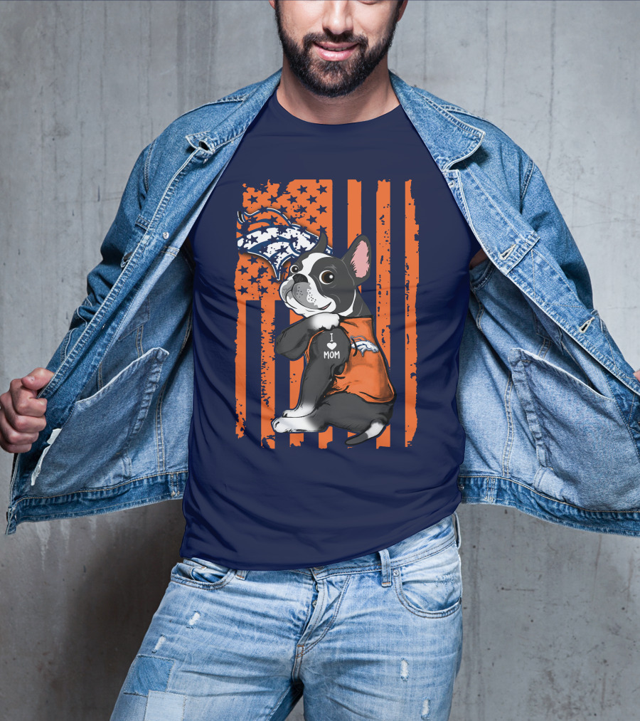 Boston Terrier Denver Broncos I Love Mom Flag T-Shirt