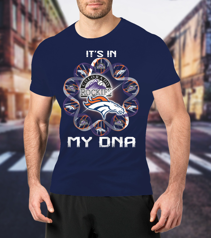 Denver Broncos Colorado Rockies It's In My Dna T-Shirt