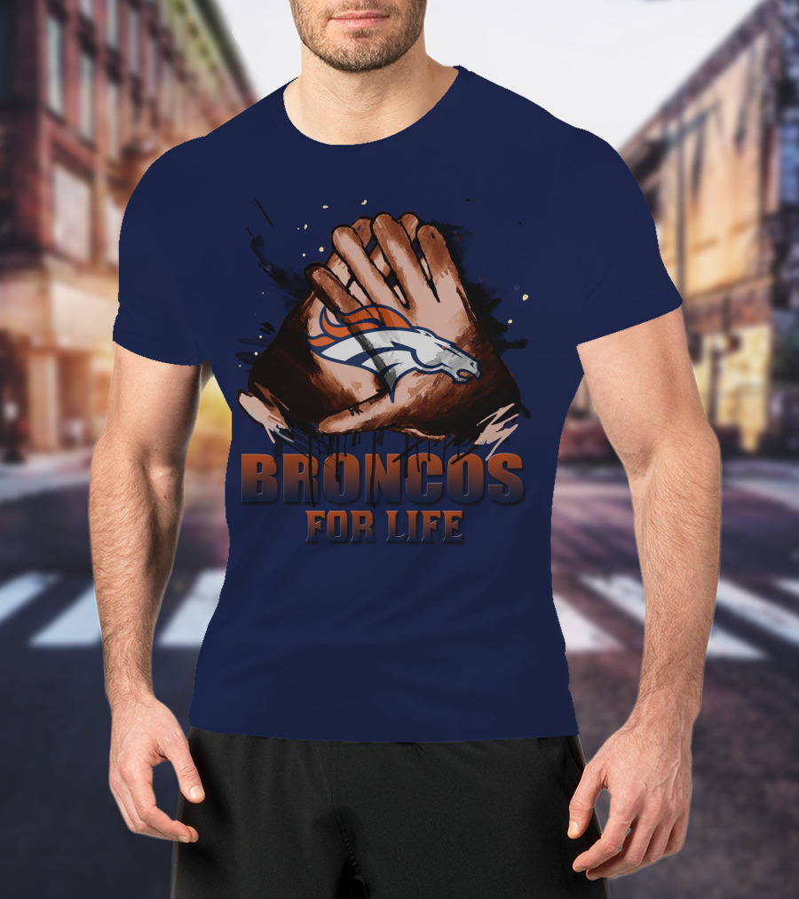 Denver Broncos For Life Football Fan Gloves T-Shirt