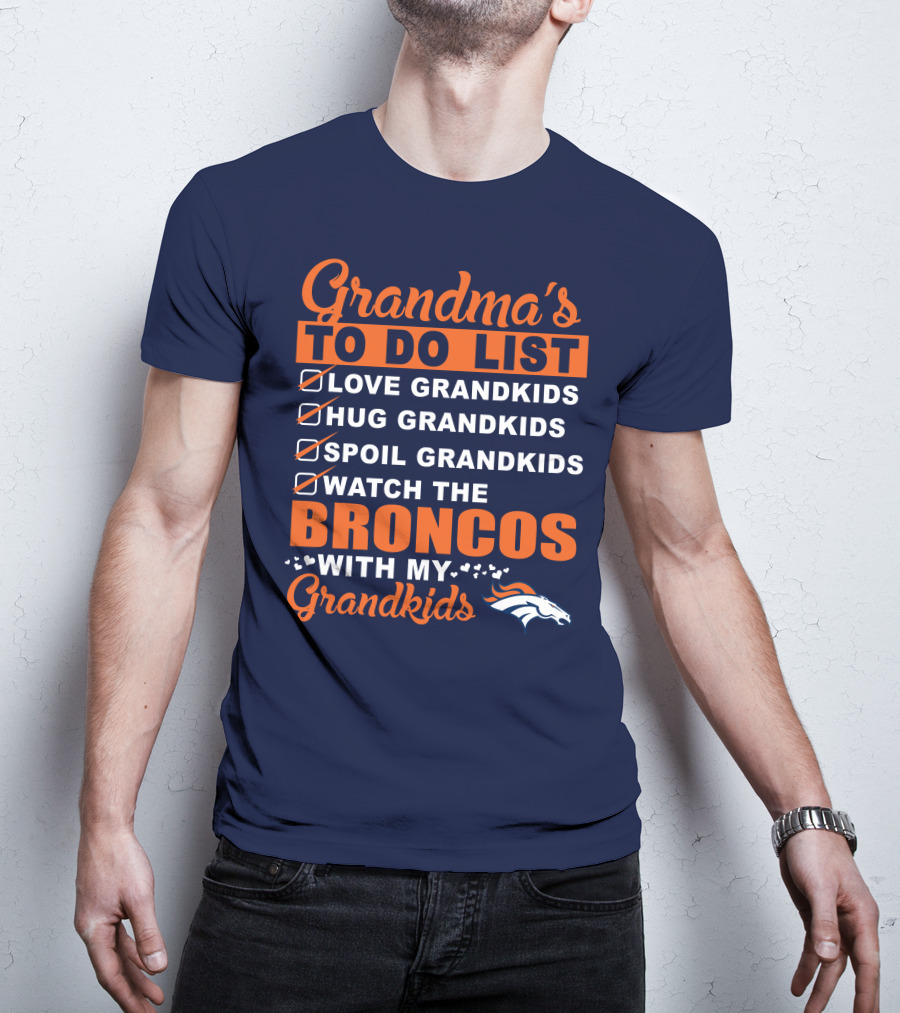 Grandma's To Do List Love Hug Spoil Watch Broncos With My Grandkids Denver Broncos T-Shirt