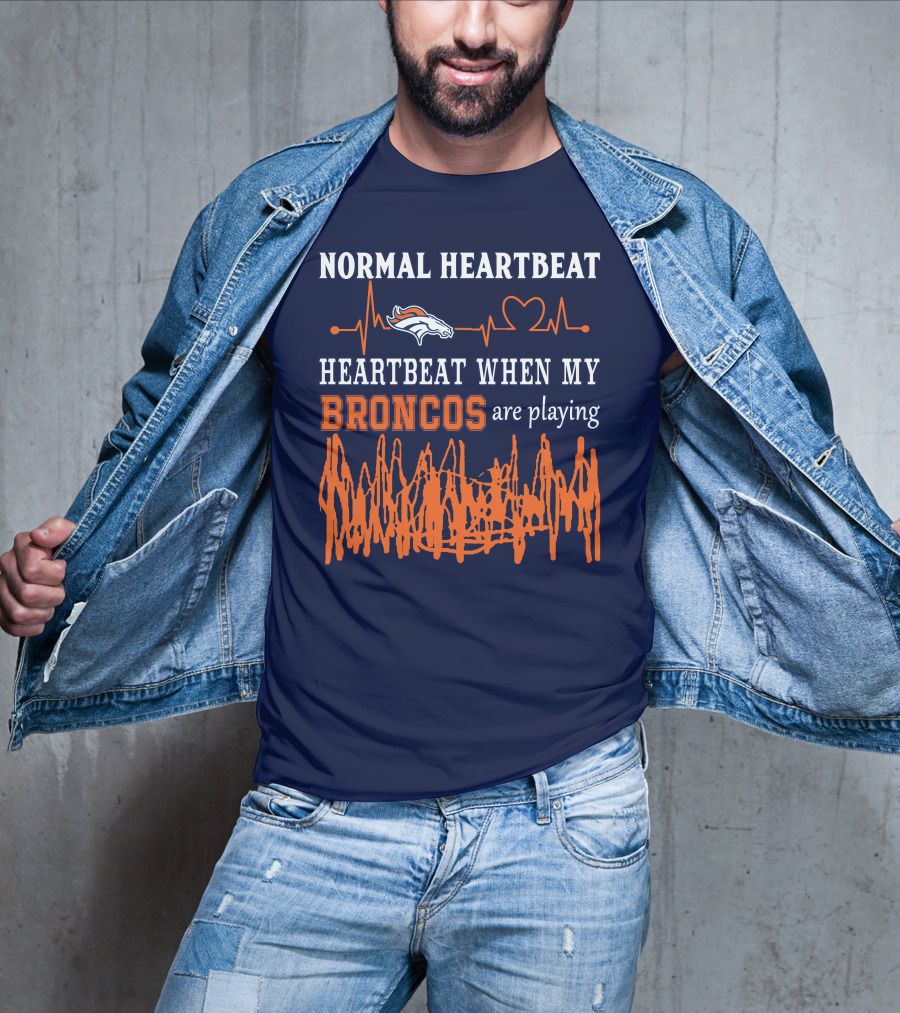 Denver Broncos Normal Heartbeat Heartbeat When My Broncos Are Playing T-Shirt