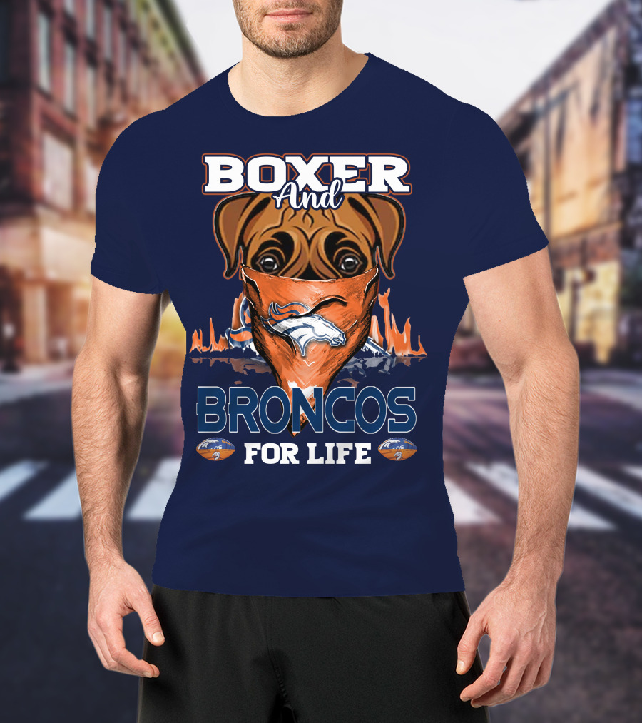 Boxer And Broncos For Life Denver Broncos T-Shirt
