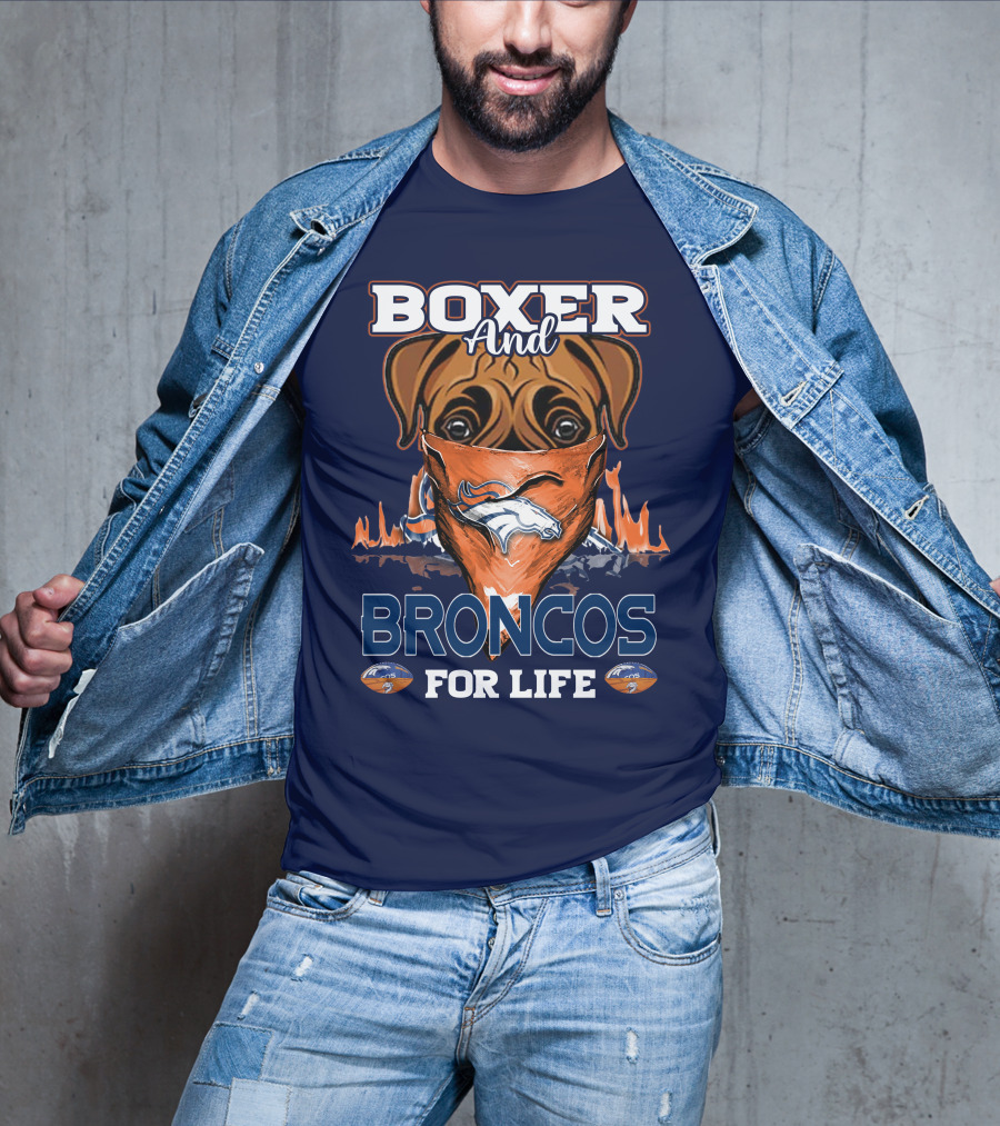 Boxer And Broncos For Life Denver Broncos T-Shirt