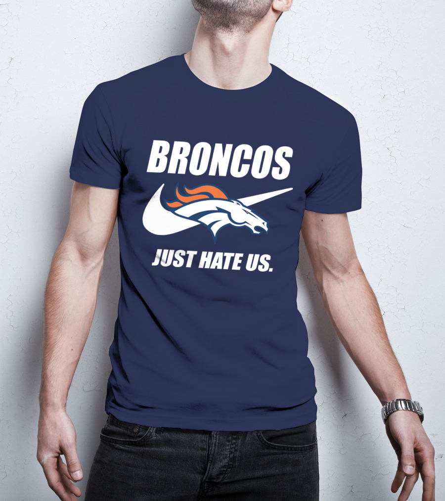 Broncos Just Hate Us Nike T-Shirt