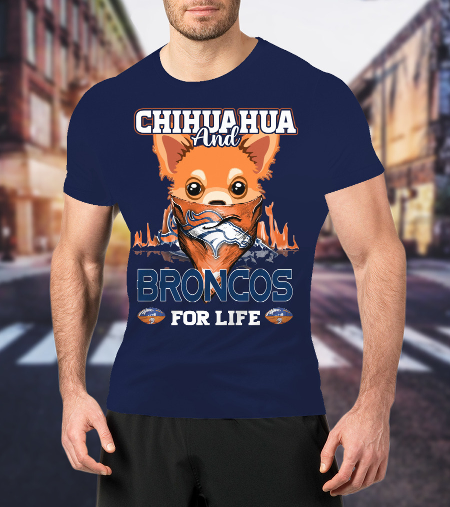 Chihuahua And Broncos For Life T-Shirt