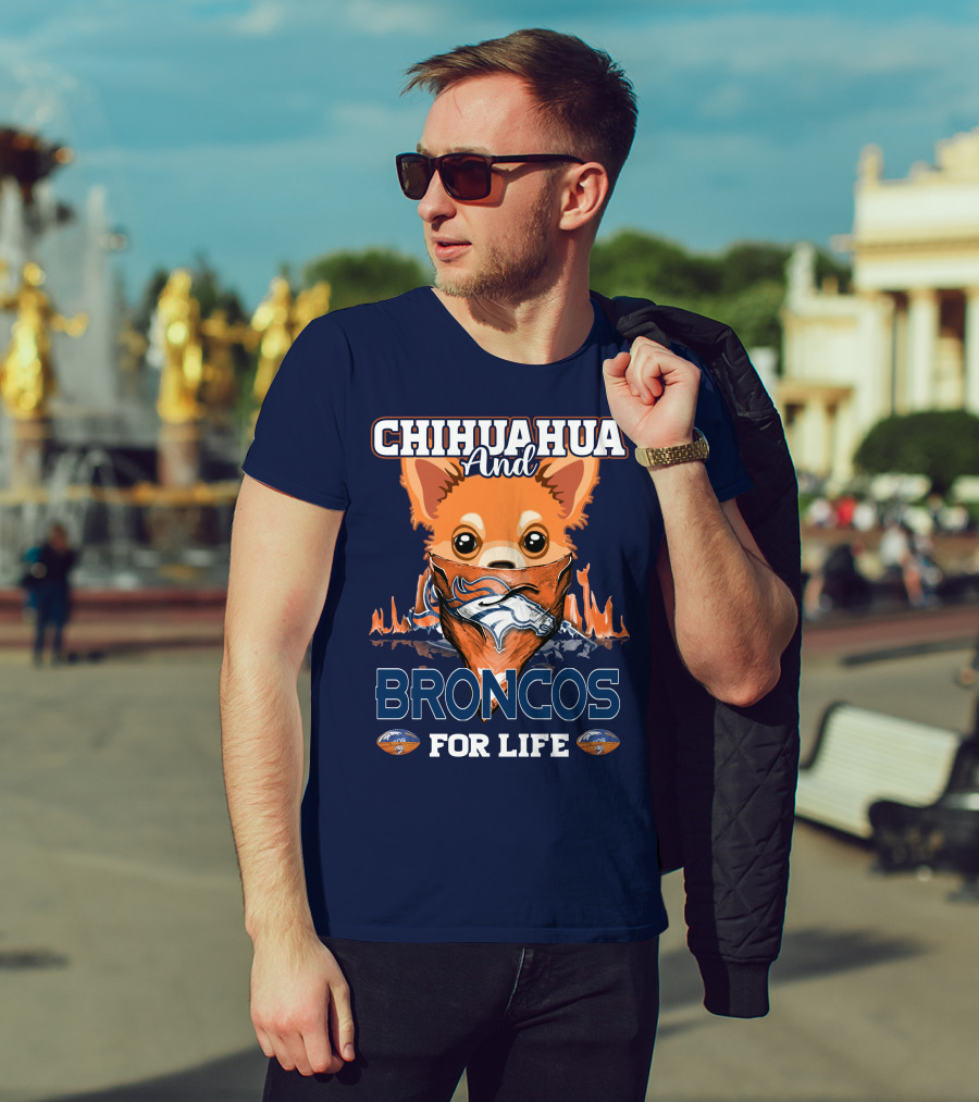 Chihuahua And Broncos For Life T-Shirt
