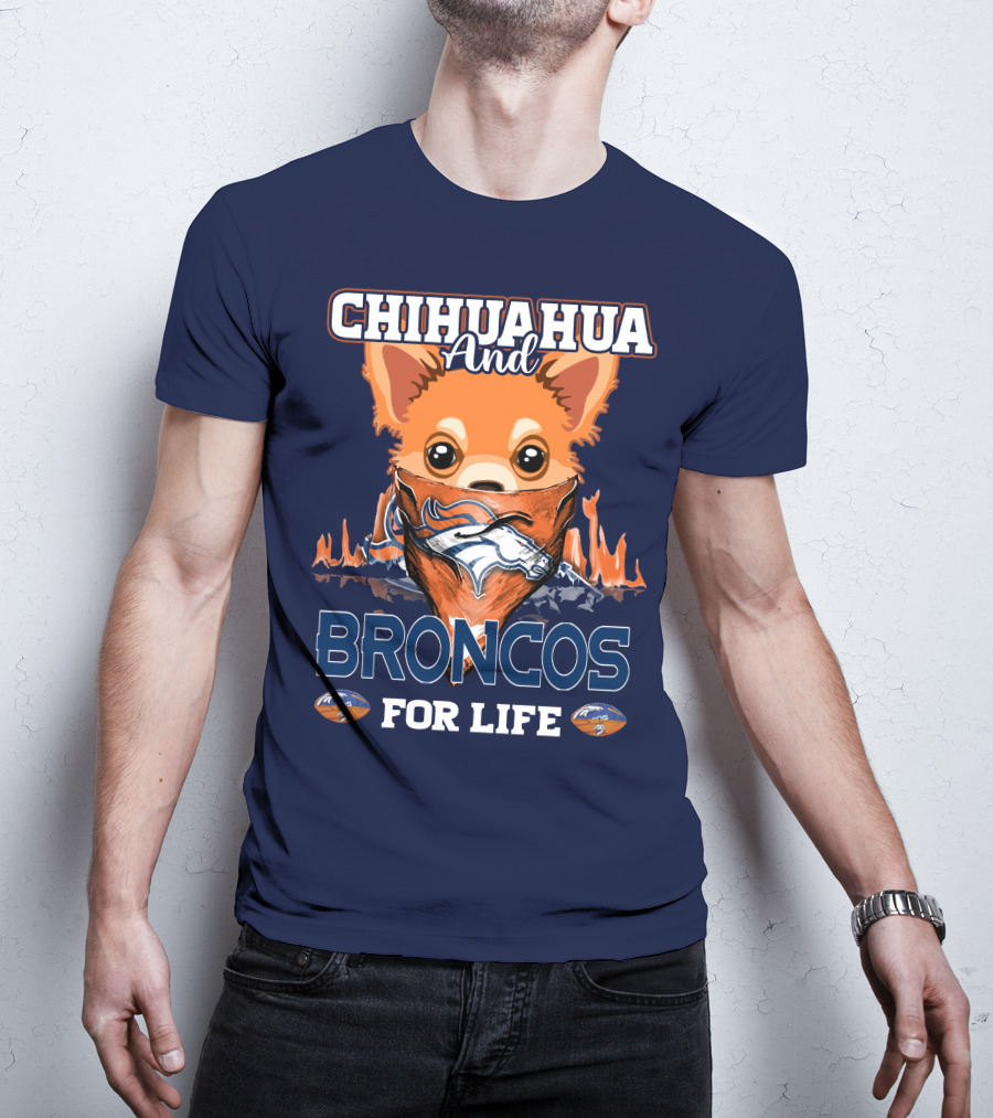 Chihuahua And Broncos For Life T-Shirt