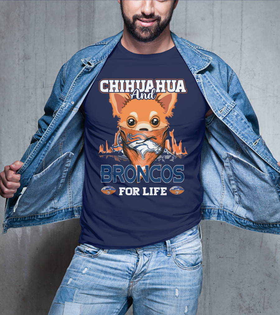 Chihuahua And Broncos For Life T-Shirt