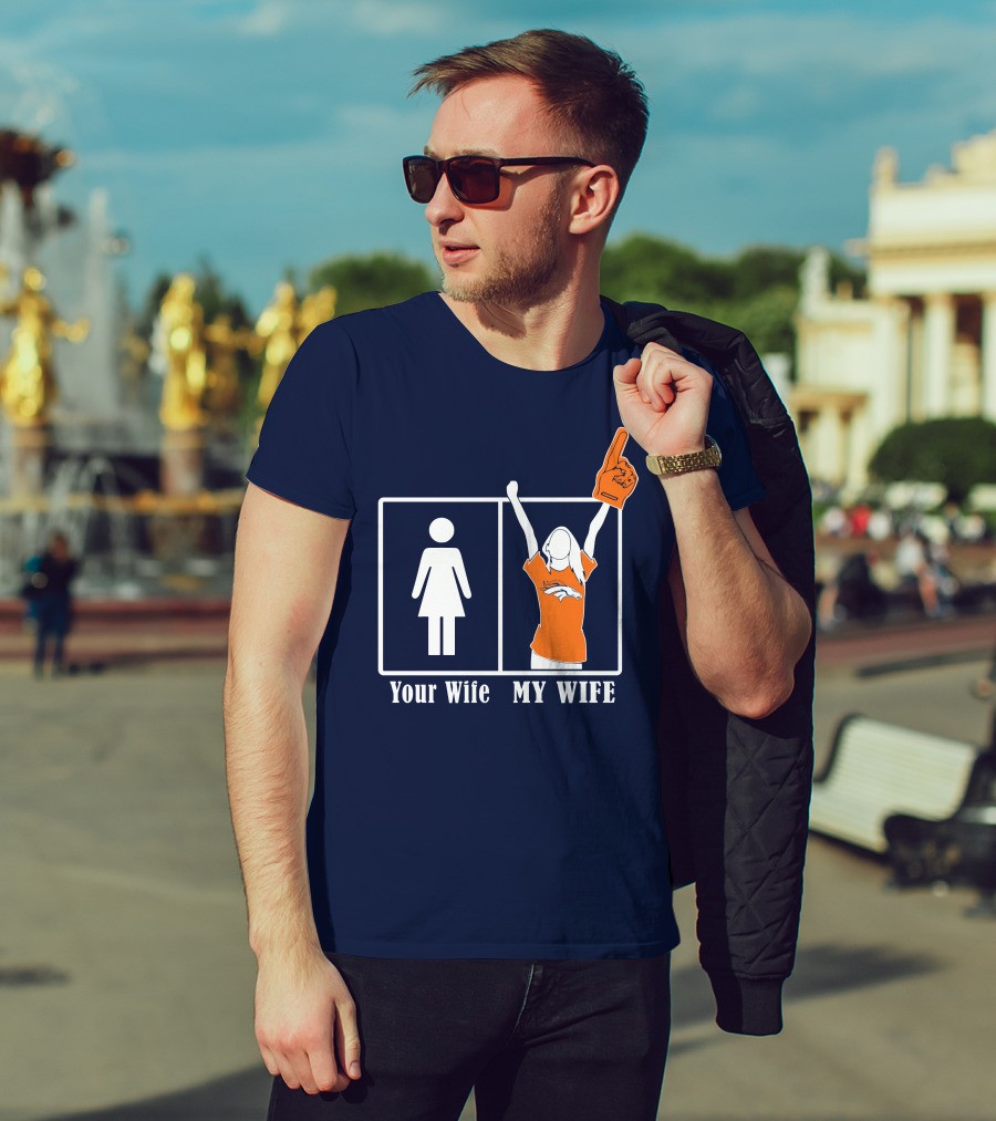 Your Wife My Wife Denver Broncos Fan 82 T-Shirt