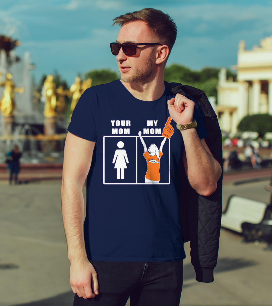 Your Mom My Mom Denver Broncos 59 Sports Fan T-Shirt