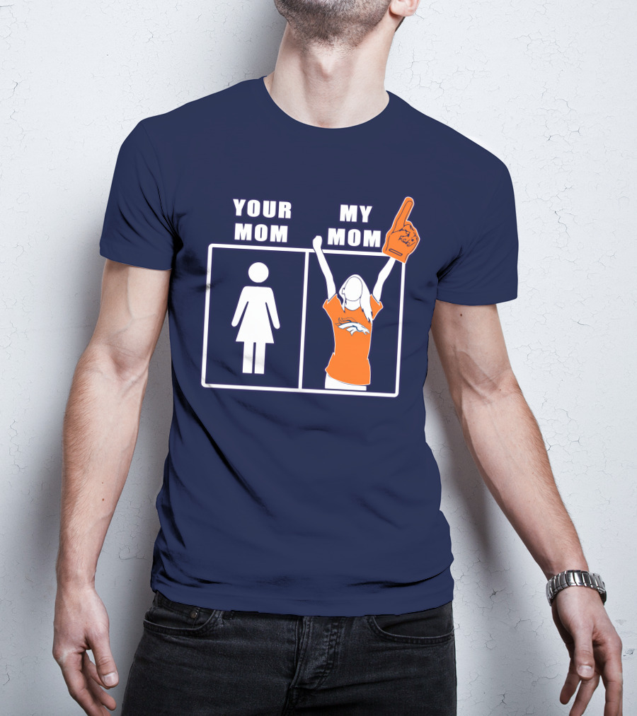 Your Mom My Mom Denver Broncos 59 Sports Fan T-Shirt