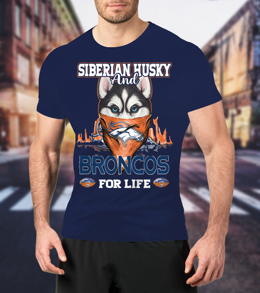 Siberian Husky And Broncos For Life Denver Broncos T-Shirt