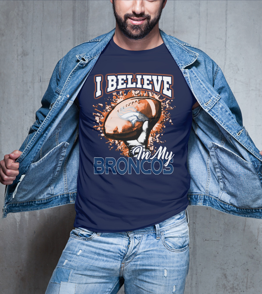 I Believe In My Denver Broncos T-Shirt