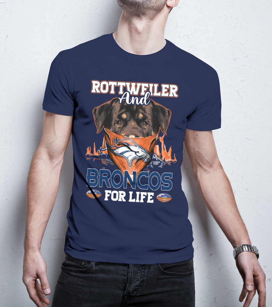 Rottweiler And Broncos For Life Denver Broncos T-Shirt