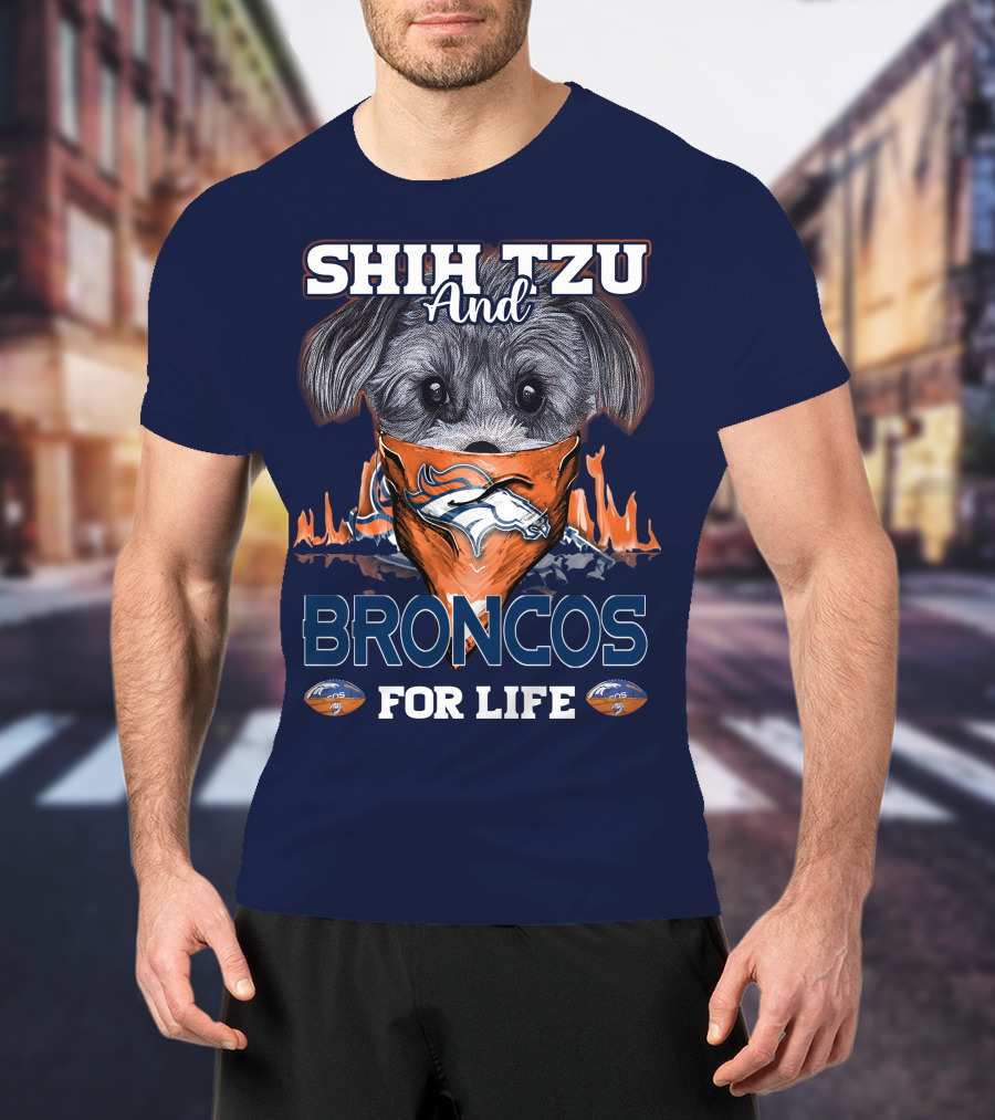 Shih Tzu And Broncos For Life T-Shirt