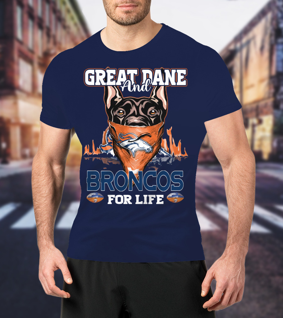 Great Dane And Broncos For Life Denver Broncos T-Shirt