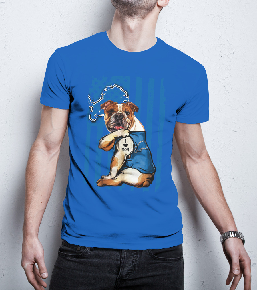 Bulldog In Detroit Lions Shirt With I Love Mom Tattoo T-Shirt