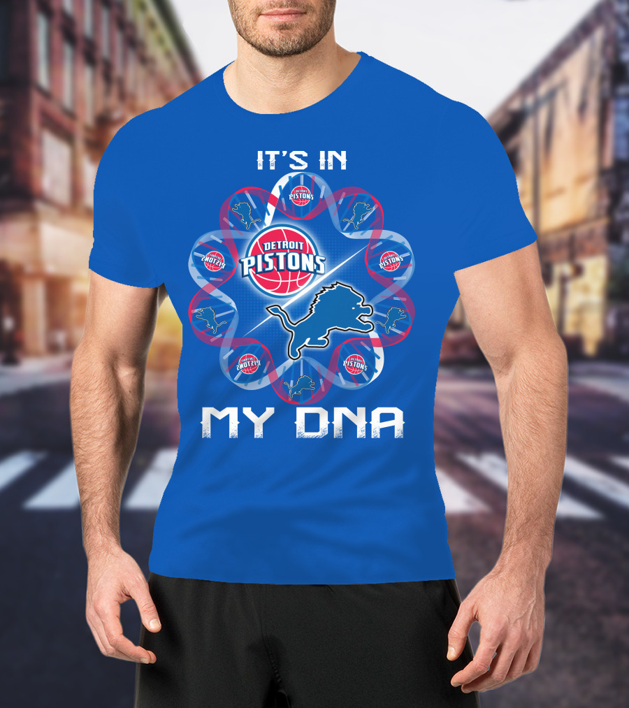 Detroit Lions Detroit Pistons It's In My Dna T-Shirt
