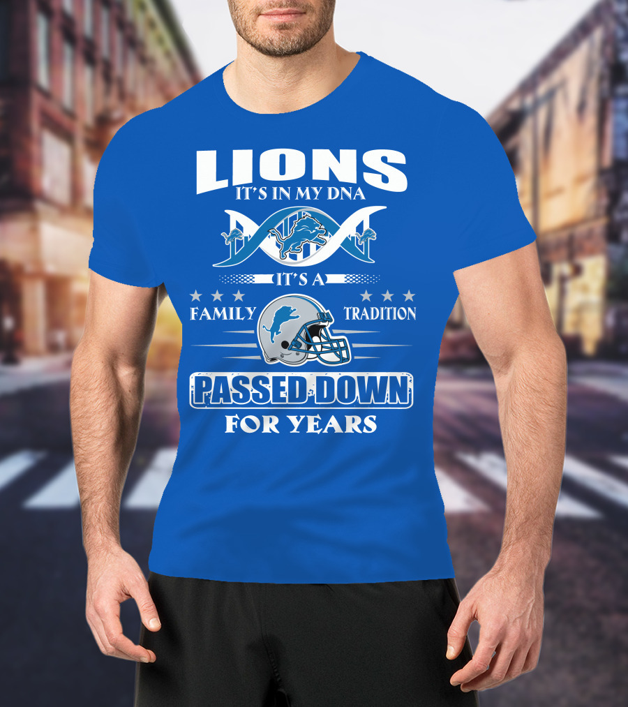 Lions It's In My Dna Family Tradition Passed Down For Years T-Shirt